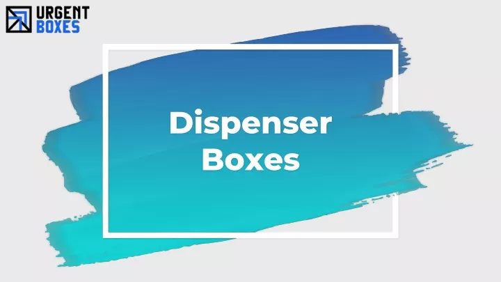 dispenser boxes
