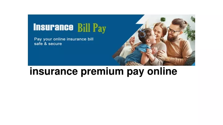 insurance premium pay online