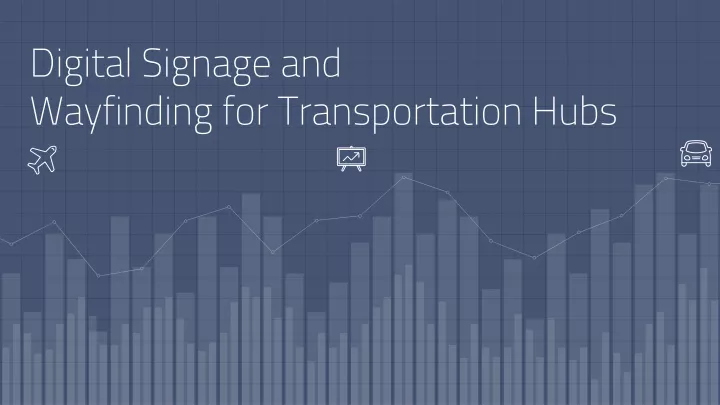 digital signage and wayfinding for transportation hubs