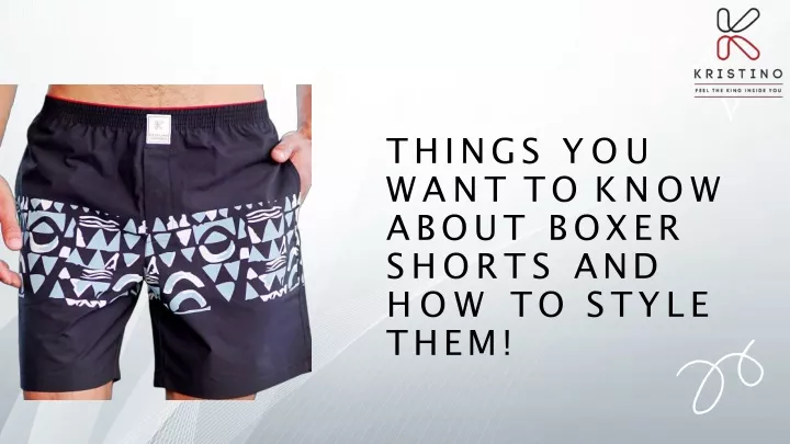 things you want to know about boxer shorts
