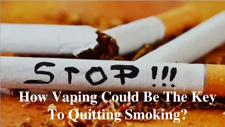 how vaping could be the key to quitting smoking