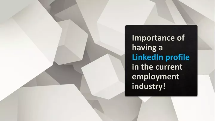 importance of having a linkedin profile in the current employment industry