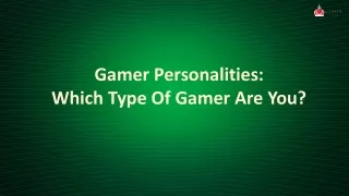 Gamer Personalities Which Type Of Gamer Are You