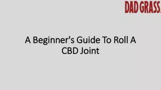 A Beginner's Guide To Roll A CBD Joint