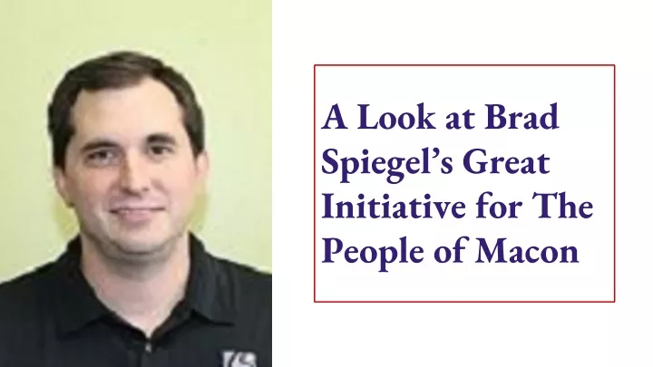 a look at brad spiegel s great initiative for the people of macon