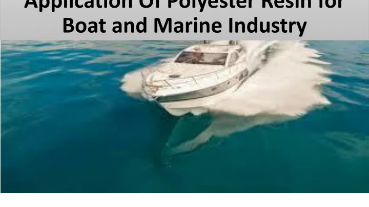 application of polyester resin for boat and marine industry