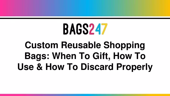 custom reusable shopping bags when to gift
