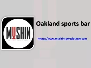 Oakland sports bar- www.mushinsportslounge.com