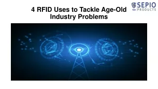 4 RFID Uses to Tackle Age-Old Industry Problems