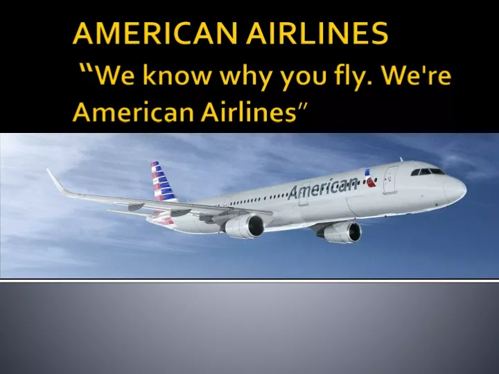 american airlines we know why you fly we re american airlines