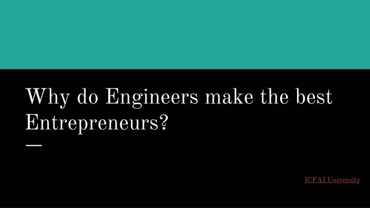 why do engineers make the best entrepreneurs