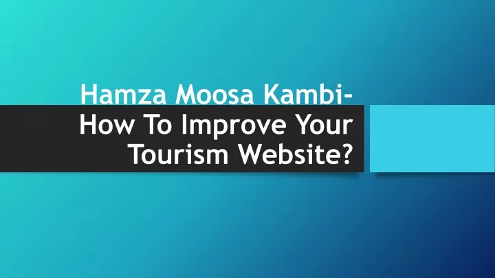 hamza moosa kambi how to improve your tourism website