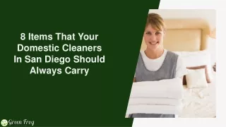 8 Items That Your Domestic Cleaners In San Diego Should Always Carry