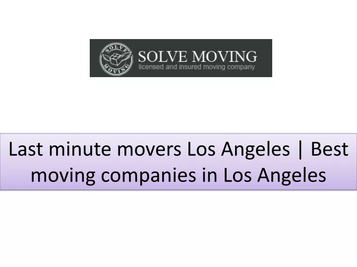 last minute movers los angeles best moving