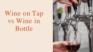 Wine on Tap vs Wine in Bottle
