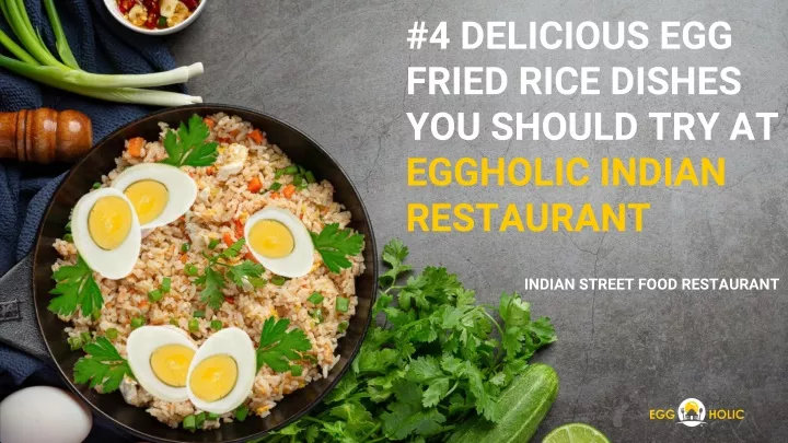 4 delicious egg fried rice dishes you should