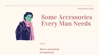 Some Accessories Every Man Needs