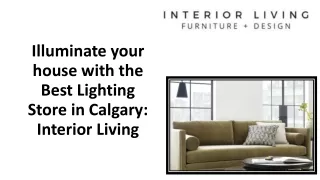 Illuminate your house with the Best Lighting Store in Calgary Interior Living