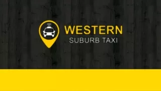 Western Suburn Taxi Melbourne - The Hassle-free Way To Book A Ride!