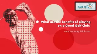 What are the benefits of playing on a Good Golf Club