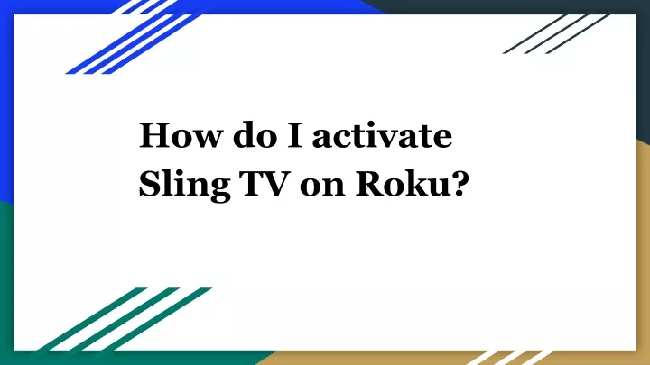 how do i activate sling tv on roku