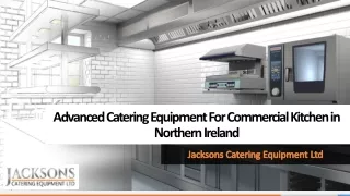 Advanced Catering Equipment For Commercial Kitchen in Northern Ireland - Jacksons Catering Equipment