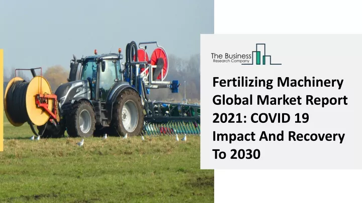 fertilizing machinery global market report 2021