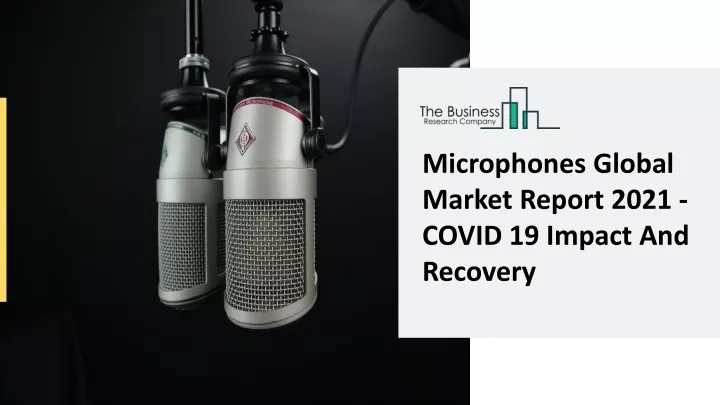microphones global market report 2021 covid
