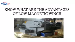 KNOW WHAT ARE THE ADVANTAGES OF LOW MAGNETIC WINCH