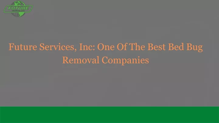 future services inc one of the best bed bug removal companies