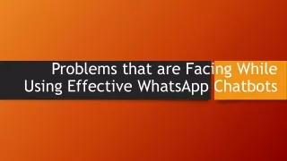 Problems that are Facing While Using Effective WhatsApp Chatbots