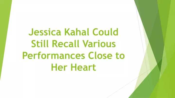 jessica kahal could still recall various performances close to her heart