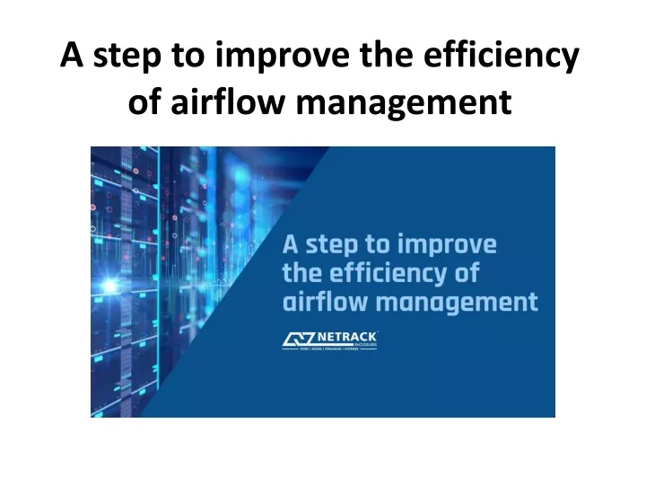 a step to improve the efficiency of airflow management