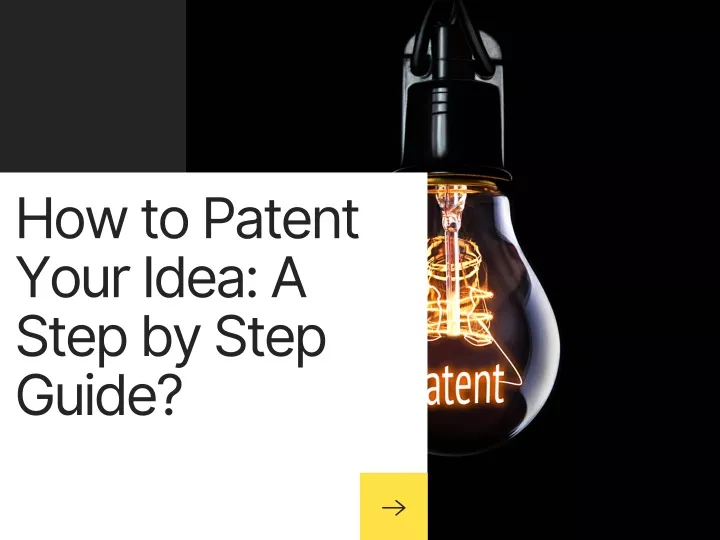 how to patent your idea a step by step guide