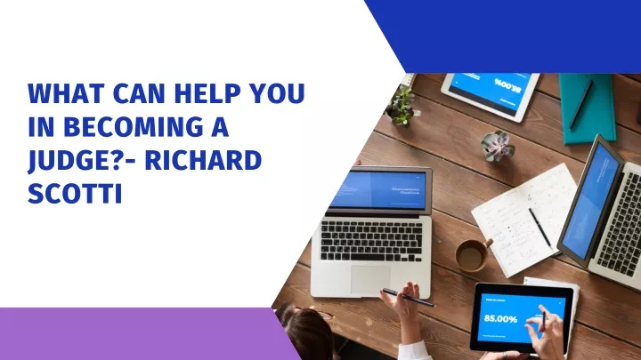 what can help you in becoming a judge richard