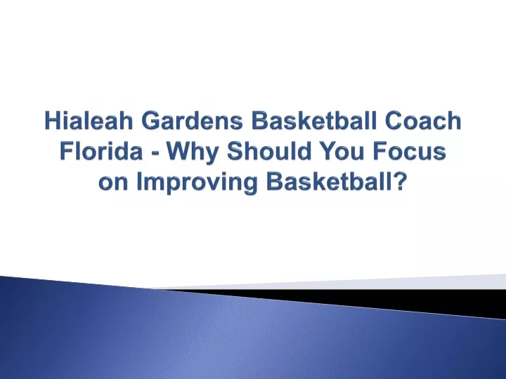 hialeah gardens basketball coach florida why should you focus on improving basketball