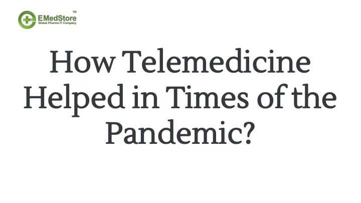 how telemedicine helped in times of the pandemic