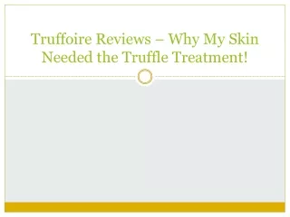 truffoire reviews why my skin needed the truffle treatment