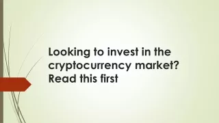 looking to invest in the cryptocurrency market read this first