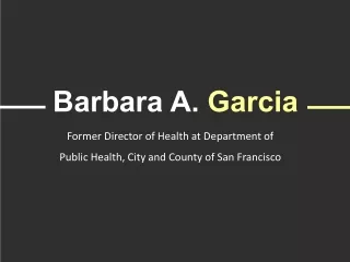 Barbara A. Garcia - Possesses Exceptional Management Skills