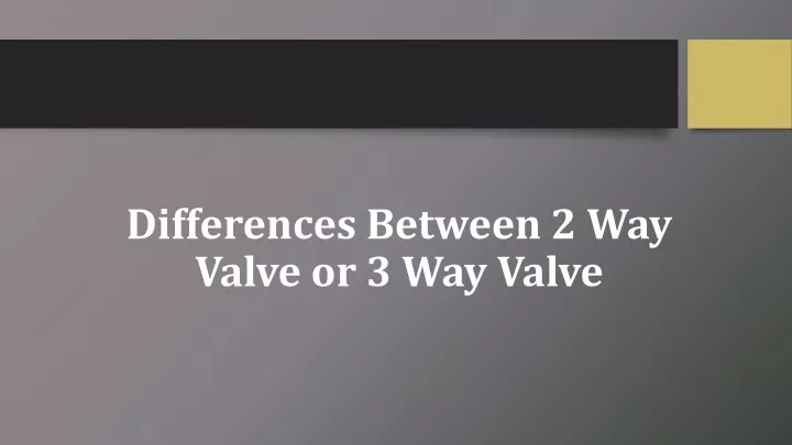 differences between 2 way valve or 3 way valve