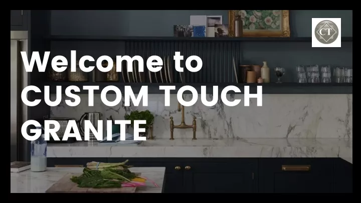 welcome to custom touch granite