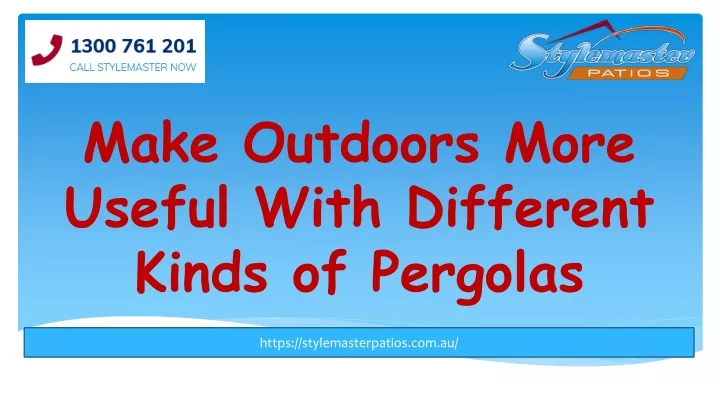 make outdoors more useful with different kinds of pergolas