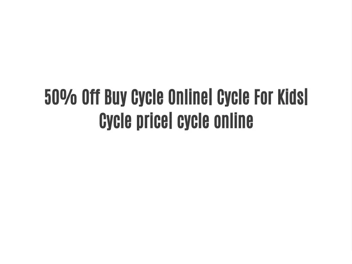 50 off buy cycle online cycle for kids cycle
