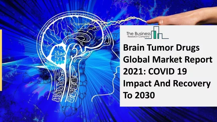 brain tumor drugs global market report 2021 covid