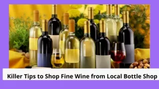 Killer Tips to Shop Fine Wine from Local Bottle Shop