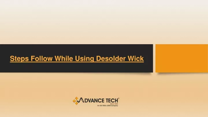 steps follow while using desolder wick