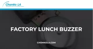 Top Quality Factory Lunch Buzzer System in USA | Chomko LA