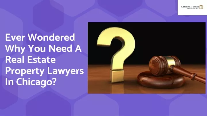 ever wondered why you need a real estate property lawyers in chicago