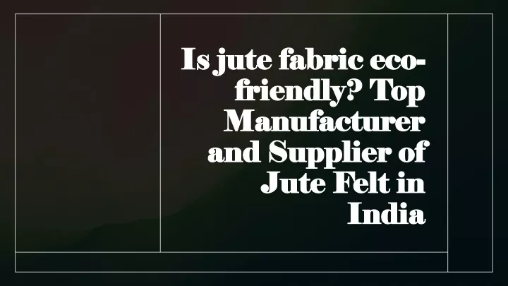 is jute fabric eco friendly top manufacturer